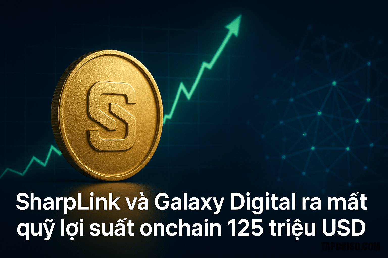 SharpLink và Galaxy Digital ra mắt quỹ lợi suất onchain SharpLink và Galaxy Digital ra mắt quỹ lợi suất onchain 125 triệu USD